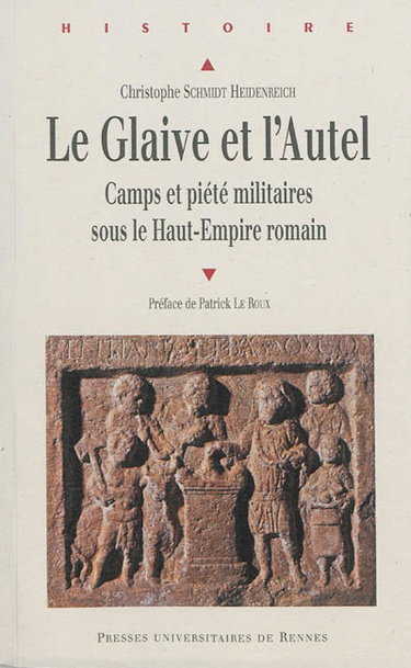 Couverture de Le glaive et l'autel : camps et piété militaires sous le Haut-Empire romain