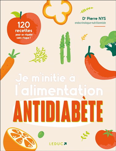 Couverture de Je m'initie à l'alimentation antidiabète : 120 recettes pour se régaler sans risque !
