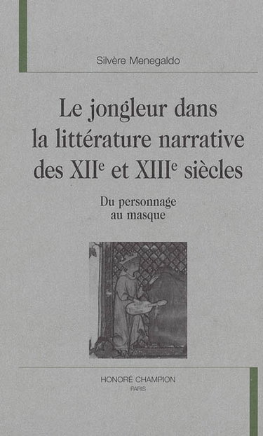 Couverture de Le jongleur dans la littérature narrative des XIIe et XIIIe siècles : du personnage au masque
