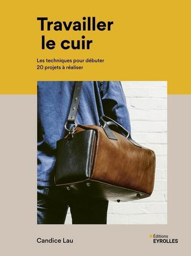 Couverture de Travailler le cuir : les techniques pour débuter : 20 projets à réaliser