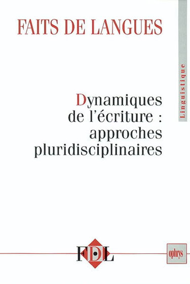 Couverture de Faits de langues, n° 22. Dynamiques de l'écriture : approches pluridisciplinaires