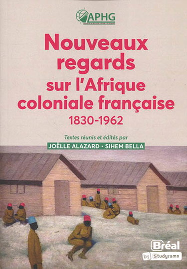 Couverture de Nouveaux regards sur l'Afrique coloniale française : 1830-1962