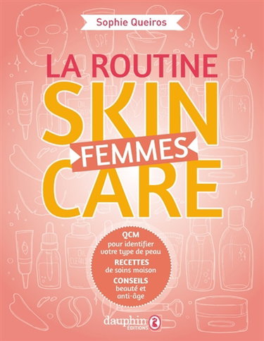 Couverture de La routine skincare femmes : QCM pour identifier votre type de peau, recettes de soins maison, conseils beauté et anti-âge