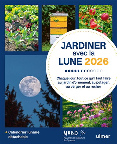 Couverture de Jardiner avec la Lune 2026 : chaque jour, tout ce qu'il faut faire au jardin d'ornement, au potager, au verger et au rucher