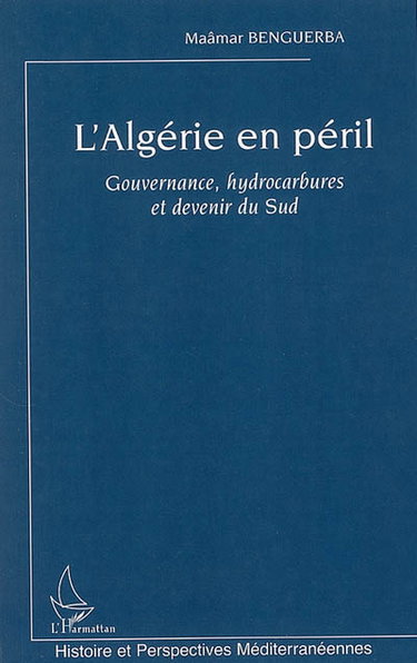 Couverture de L'Algérie en péril : gouvernance, hydrocarbures et devenir du Sud