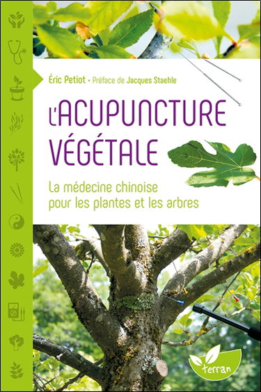Couverture de L'acupuncture végétale : la médecine chinoise pour les plantes et les arbres