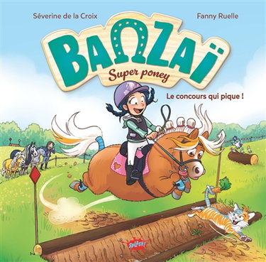 Couverture de Banzaï super poney. Vol. 2. Le concours qui pique !