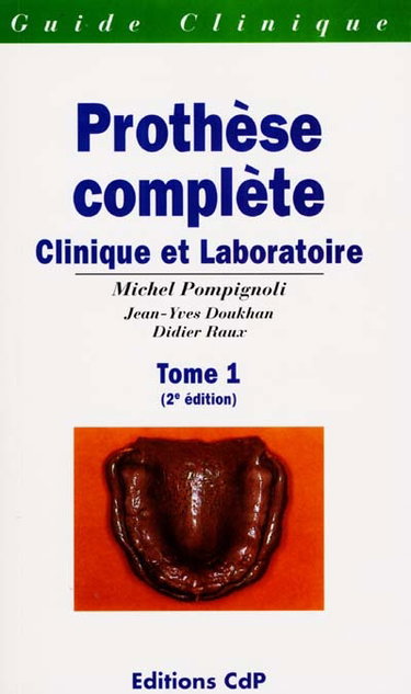 Couverture de Prothèse complète : clinique et laboratoire. Vol. 1