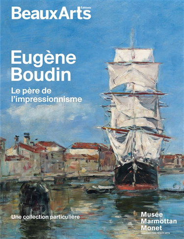 Couverture de Eugène Boudin, le père de l’impressionnisme : une collection particulière : Musée Marmottan Monet
