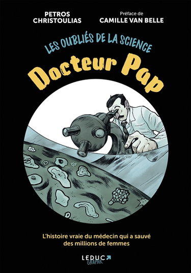 Couverture de Les oubliés de la science. Docteur Pap : l'histoire vraie du médecin qui a sauvé des millions de femmes