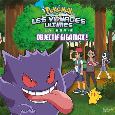 Couverture de Pokémon : la série Les voyages ultimes. Objectif gigamax !