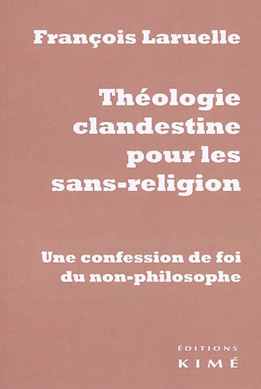 Couverture de Théologie clandestine pour les sans-religion : une confession de foi du non-philosophe