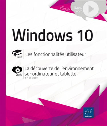 Couverture de Windows 10 : les fonctionnalités utilisateur : la découverte de l'environnement sur ordinateur et tablette