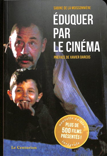 Couverture de Eduquer par le cinéma : plus de 500 films présentés ! : l'intégrale