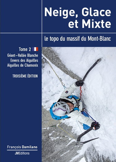 Couverture de Neige, glace et mixte : le topo du massif du Mont-Blanc. Vol. 2. Géant-vallée Blanche, Envers des Aiguilles, aiguilles de Chamonix