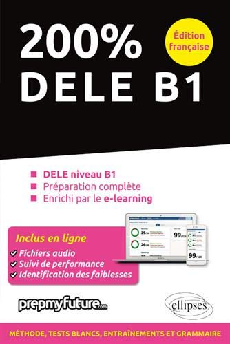 Couverture de 200 % DELE B1 : DELE niveau B1, préparation complète, enrichi par le e-learning