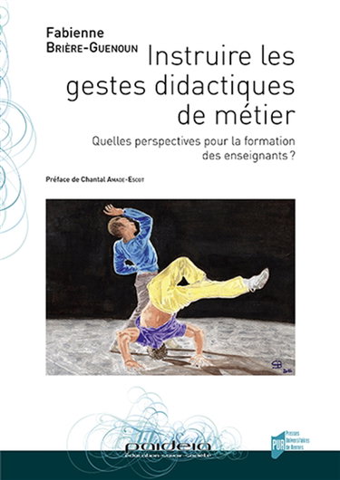 Couverture de Instruire les gestes didactiques de métier : quelles perspectives pour la formation des enseignants ?