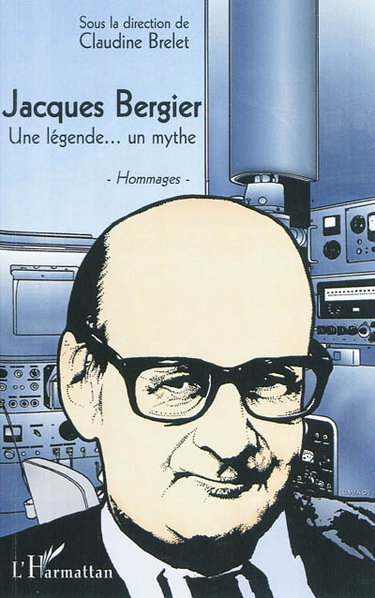 Couverture de Jacques Bergier : une légende... un mythe : hommages
