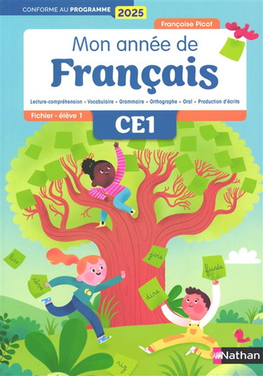 Couverture de Mon année de français CE1 : lecture-compréhension, vocabulaire, grammaire, orthographe, oral, production d'écrits : fichier élève, conforme au programme 2025. Vol. 1