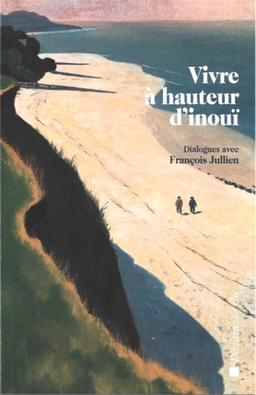 Couverture de Dialogues avec François Jullien. Vivre à hauteur d'inouï