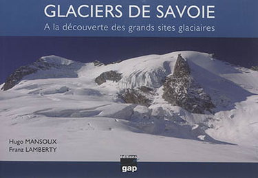 Couverture de Glaciers de Savoie : à la découverte des grands sites glaciaires
