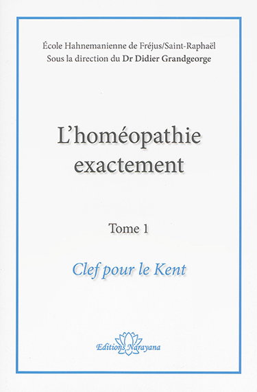 Couverture de L'homéopathie exactement. Vol. 1. Clef pour le Kent
