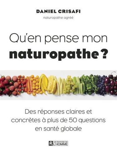 Couverture de Qu'en pense mon naturopathe ? : des réponses claires et concrètes à plus de 50 questions en santé globale