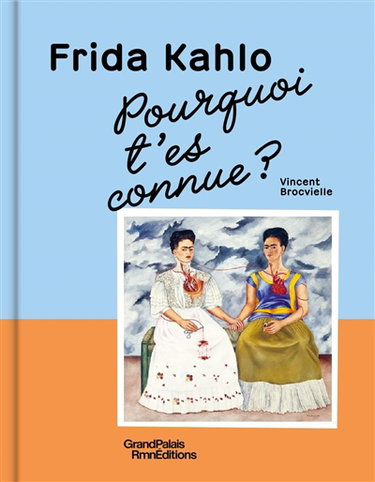 Couverture de Frida Kahlo, pourquoi t'es connue ?