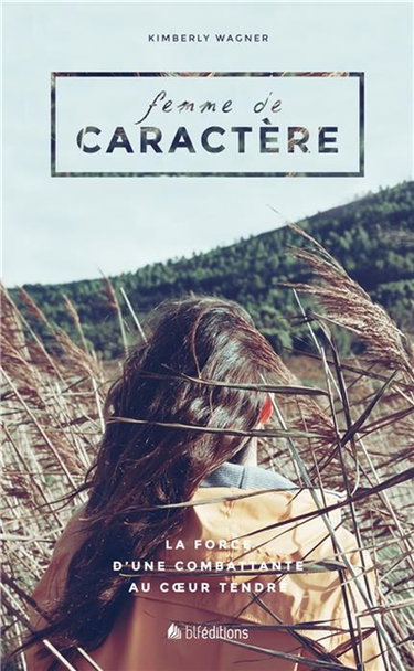 Couverture de Femme de caractère : la force d'une combattante au coeur tendre