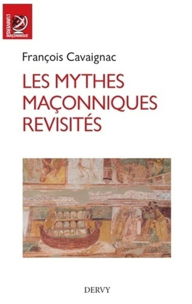 Couverture de Les mythes maçonniques revisités : essai