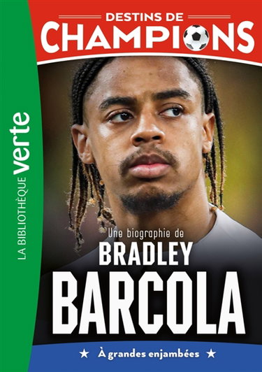 Couverture de Destins de champions. Vol. 30. Une biographie de Bradley Barcola : à grandes enjambées