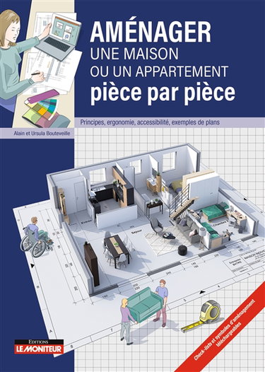 Couverture de Aménager une maison ou un appartement pièce par pièce : principes, ergonomie, accessibilité, exemples de plans