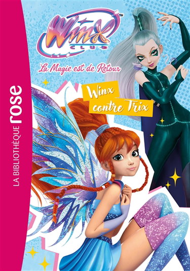 Couverture de Winx Club : la magie est de retour. Vol. 3. Winx contre Trix