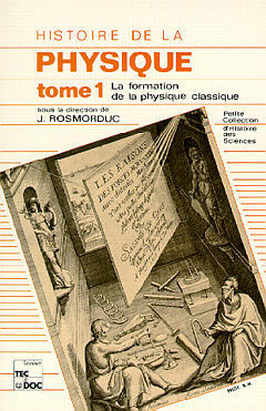 Couverture de Histoire de la physique. Vol. 1. La Formation de la physique classique
