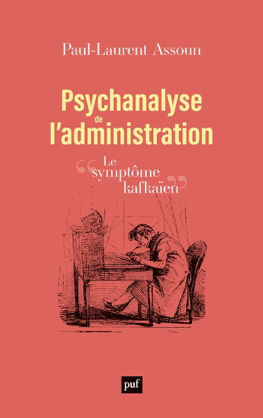 Couverture de Psychanalyse de l'administration : le symptôme kafkaïen