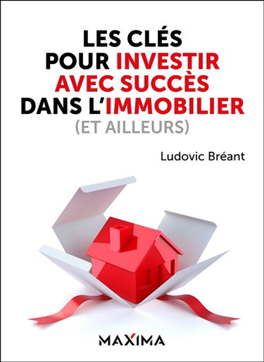 Couverture de Les clés pour investir avec succès dans l'immobilier (et ailleurs)
