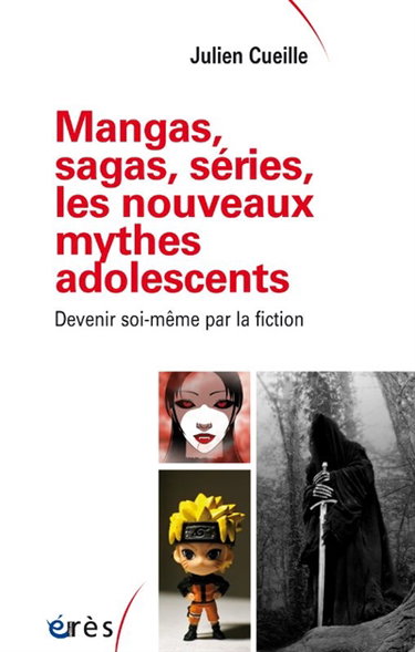 Couverture de Mangas, sagas, séries, les nouveaux mythes adolescents : devenir soi-même par la fiction