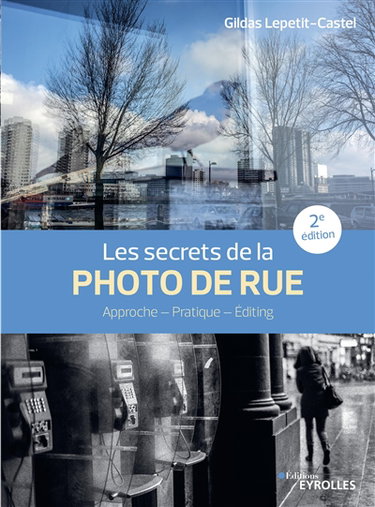 Couverture de Les secrets de la photo de rue : approche, pratique, editing