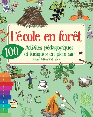 Couverture de L'école en forêt : 100 activités pédagogiques et ludiques en plein air