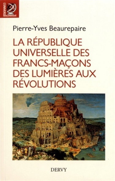 Couverture de La République universelle des francs-maçons des Lumières aux révolutions