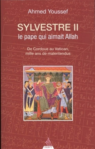 Couverture de Sylvestre II, le pape qui aimait Allah : de Cordoue au Vatican, mille ans de malentendus