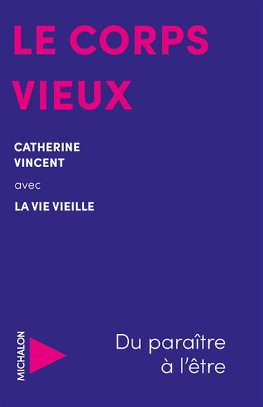 Couverture de Le corps vieux : du paraître à l'être