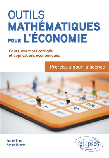 Couverture de Outils mathématiques pour l'économie : prérequis pour la licence : cours, exercices corrigés et applications économiques