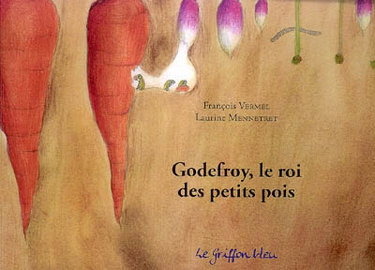 Couverture de Godefroy, le roi des petits pois