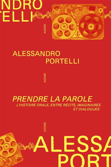 Couverture de Prendre la parole : l'histoire orale entre récits, imaginaires et dialogues