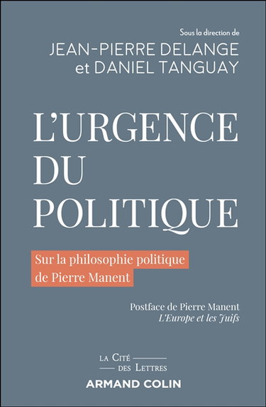 Couverture de L'urgence du politique : sur la philosophie politique de Pierre Manent
