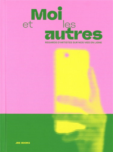 Couverture de Moi et les autres : regards d'artistes sur nos vies en ligne