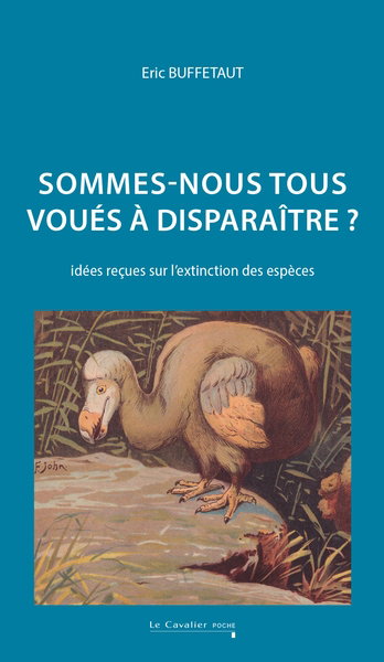 Couverture de Sommes-nous tous voués à disparaître ? : idées reçues sur l'extinction des espèces