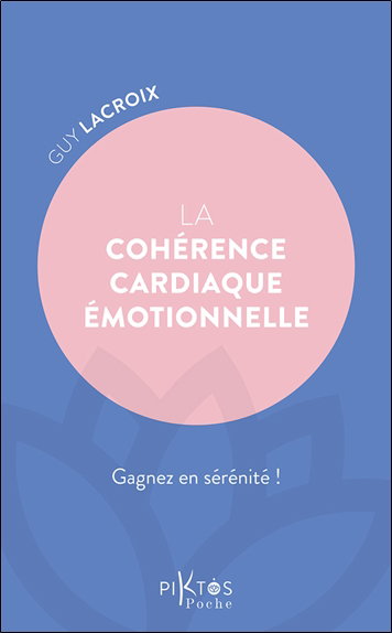 Couverture de La cohérence cardiaque émotionnelle : gagnez en sérénité !