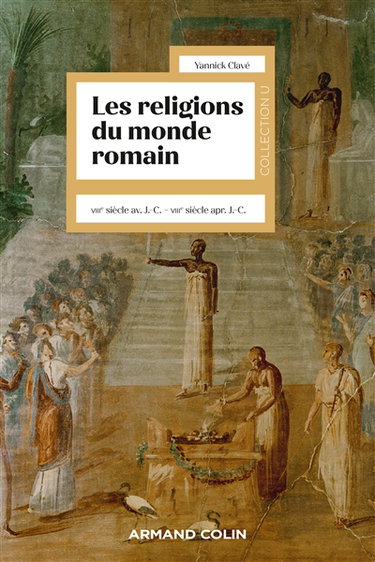 Couverture de Les religions du monde romain : VIIIe siècle av. J.-C.-VIIIe siècle apr. J.-C.